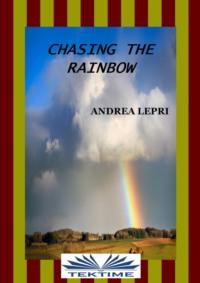 Chasing The Rainbow, Андреа Лепри audiobook. ISDN64263337