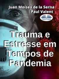 Trauma E Estresse Em Tempos De Pandemia, Paul  Valent аудиокнига. ISDN64263457