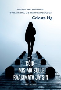 Kõik, mis ma sulle rääkimata jätsin - Celeste Ng