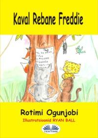 Kaval Rebane Freddie, Rotimi Ogunjobi książka audio. ISDN64616692