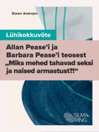 Lühikokkuvõte Allan Pease’i ja Barbara Pease’i teosest „Miks mehed tahavad seksi ja naised armastust?!“,  audiobook. ISDN64727245