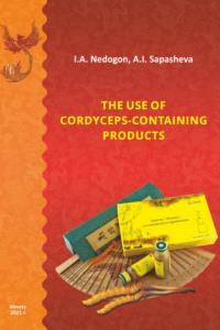 The use of cordyceps-containing products, И. А. Недогона Hörbuch. ISDN64734487