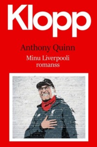 Klopp. Minu Liverpooli romanss - Anthony Quinn