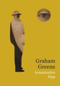 Armastusloo lõpp - Graham Greene