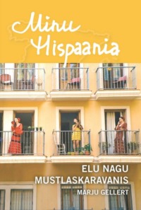 Minu Hispaania Elu nagu mustlaskaravanis, Marju Gellert audiobook. ISDN64788165