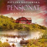Pensjonat na kaczym wzgórzu, Paulina Kozłowska książka audio. ISDN64839306