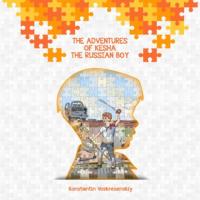The Adventures of Kesha the Russian Boy,  książka audio. ISDN64846031