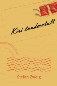 Kiri tundmatult - Stefan Zweig