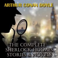 The Complete Sherlock Holmes, Артура Конана Дойла książka audio. ISDN64889636