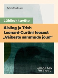 Lühikokkuvõte Aisling ja Trish Leonard-Curtini teosest „Väikeste sammude jõud“ - Katrin Streimann