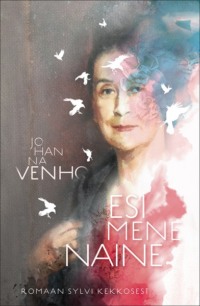 Esimene naine. Romaan Sylvi Kekkosest - Johanna Venho