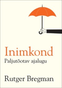 Inimkond. Paljutõotav ajalugu - Rutger Bregman