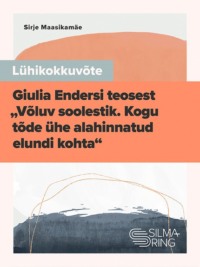 Lühikokkuvõte Giulia Endersi teosest „Võluv soolestik. Kogu tõde ühe alahinnatud elundi kohta“ - Sirje Maasikamäe