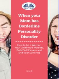 When Your Mom Has Borderline Personality Disorder,  audiobook. ISDN65164286