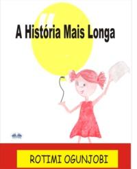 A História Mais Longa, Rotimi Ogunjobi Hörbuch. ISDN65164546