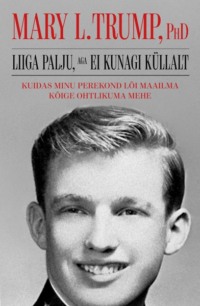 Liiga palju, aga ei kunagi küllalt - Mary L. Trump