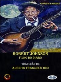 Robert Johnson Filho Do Diabo, Patrizia  Barrera książka audio. ISDN65494747