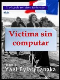 Víctima Sin Computar, Yael  Eylat-Tanaka audiobook. ISDN65495112
