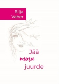 Jää minu juurde - Silja Vaher