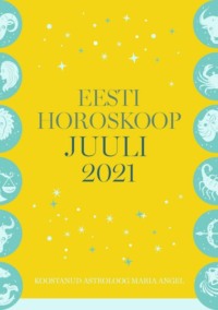 Eesti kuuhoroskoop. Juuli 2021 - Maria Angel