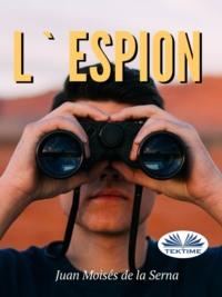 LEspion, Juan Moises De La Serna audiobook. ISDN65745825