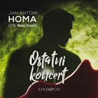 Ostatni koncert, Jan Antoni Homa książka audio. ISDN65852153