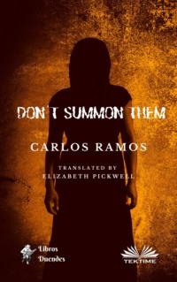 DonT Summon Them, Carlos Ramos audiobook. ISDN65971382