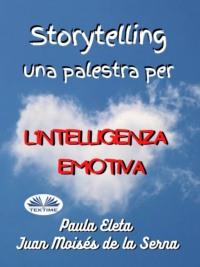 Storytelling, Una Palestra Per L’intelligenza Emotiva, Juan Moises De La Serna książka audio. ISDN65971430