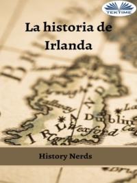 La Historia De Irlanda,  audiobook. ISDN65971502