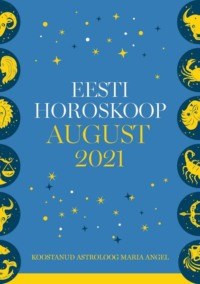 Eesti kuuhoroskoop. August 2021 - Maria Angel