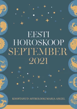 Eesti kuuhoroskoop. September 2021 - Maria Angel