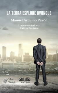 La Terra Esplode Ovunque, Manuel Arduino Pavón książka audio. ISDN66225824