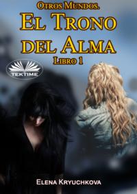 Otros Mundos. El Trono Del Alma. Libro 1, Elena Kryuchkova książka audio. ISDN66225992