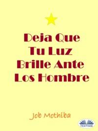 Deja Que Tu Luz Brille Ante Los Hombre, Mr Job Mothiba książka audio. ISDN66226016