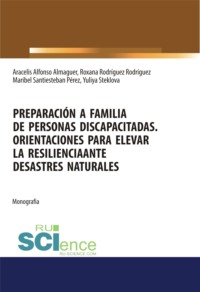 Preparación a familia de personas discapacitadas. Orientaciones para elevar la resilienciaante desastres naturales. (Бакалавриат, Специалитет). Монография. - Альфонсо Араселис