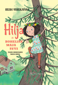 Hilja ja rohelise maja suvi - Heidi Viherjuuri