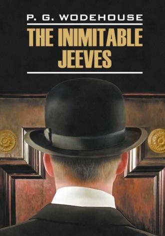 The Inimitable Jeeves / Этот неподражаемый Дживс. Книга для чтения на английском языке, Пелама Гренвилла Вудхауса аудиокнига. ISDN66498652