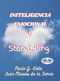 Inteligencia Emocional Y Storytelling, Juan Moises De La Serna Hörbuch. ISDN66501154