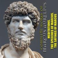 Complete works of Marcus Aurelius. Illustrated: Meditations, The Speeches of Marcus, The Sayings of Marcus, książka audio Марка Аврелия Антонина. ISDN66562992