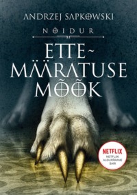 Ettemääratuse mõõk - Andrzej Sapkowski