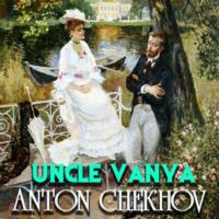 Uncle Vanya, książka audio Антона Чехова. ISDN66577410