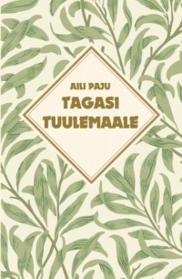 Tagasi Tuulemaale - Aili Paju