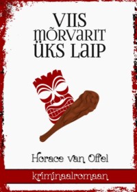 Viis mõrvarit - üks laip - Horace van Offel