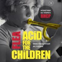 Моя безумная история: автобиография бас-гитариста RHCP (Acid for the children), аудиокнига Майкла Питера Бэлзари. ISDN66710932