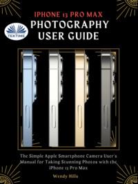 IPhone 13 Pro Max Photography User Guide - Wendy Hills