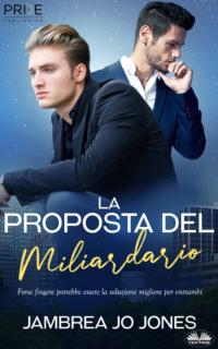 La Proposta Del Miliardario, Jambrea Jo Jones książka audio. ISDN66740518