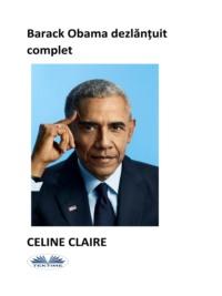 Barack Obama Dezlănțuit Complet, Celine  Claire audiobook. ISDN66740673