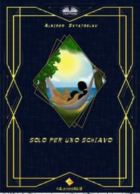Solo Per Uno Schiavo,  audiobook. ISDN66740783
