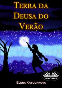 Terra Da Deusa Do Verão, Elena Kryuchkova książka audio. ISDN66740823