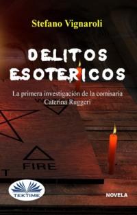 Delitos Esotéricos, Stefano Vignaroli książka audio. ISDN66740863